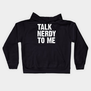 Talk Nerdy To Me v5 Kids Hoodie